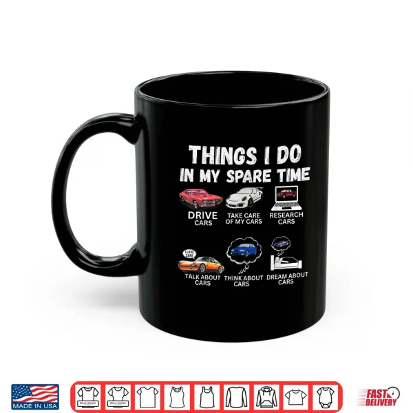 Mug Things I Do In My Spare Time Funny Car Enthusiast Car Lover Shirt