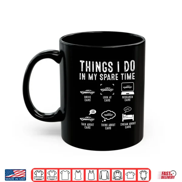 Mug Things I Do In My Spare Time Funny Car Guy Car Enthusiast Shirt