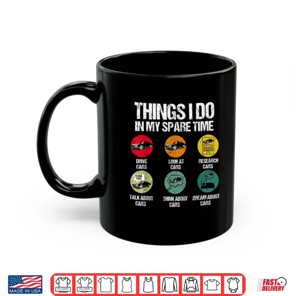 Mug Things I Do In My Spare Time Funny Classic Cars Lovers Shirt