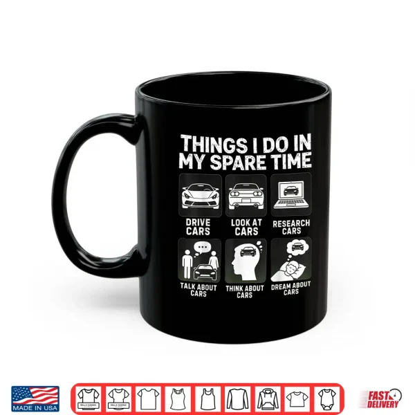 Mug Things I Do in My Spare Time Cars Enthusiast Car Guys Shirt