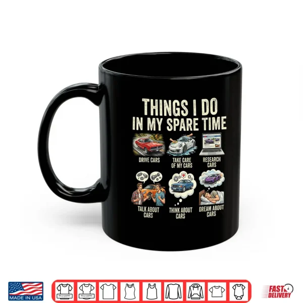 Mug Things I Do in My Spare Time Funny Car Shirt