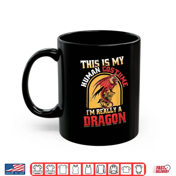 Mug This Is My Human Costume Im Really A Dragon Shirt