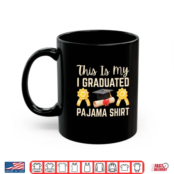 Mug This is My I Graduated Pajama Shirt 2026 Graduation Shirt