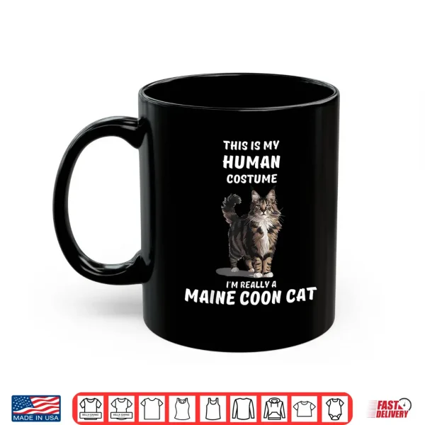 Mug This is my Human Costume Im Really a MAINE COON CAT Cute Shirt