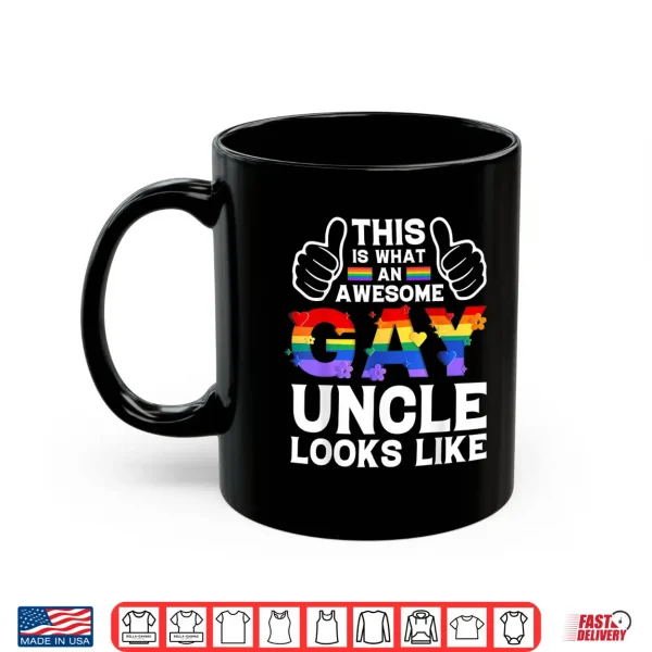 Mug This is what a gay uncle looks like LGBTQ pride month love Shirt