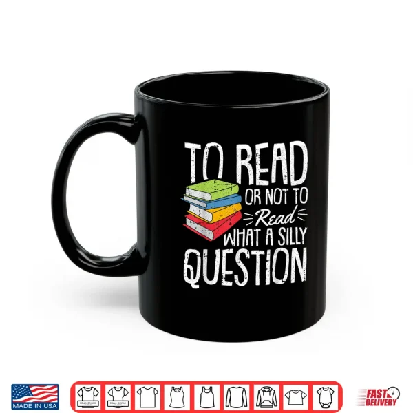 Mug To Read Or Not To Read Reading Book Worm Lover Bibliophiles Shirt