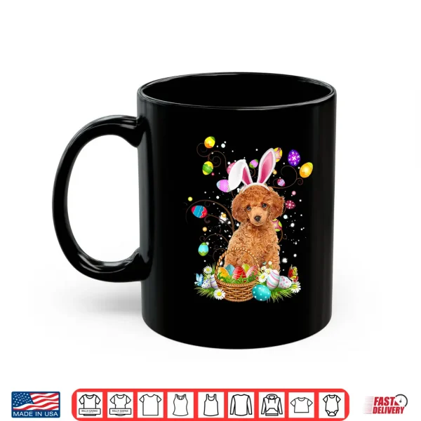 Mug Toy Poodle Dog Easter Egg Hunting Basket Easter Day Shirt