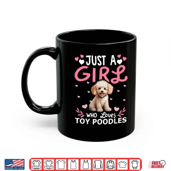 Mug Toy Poodle Dog Girls Women Just A Girl Who Loves Toy Poodles Shirt