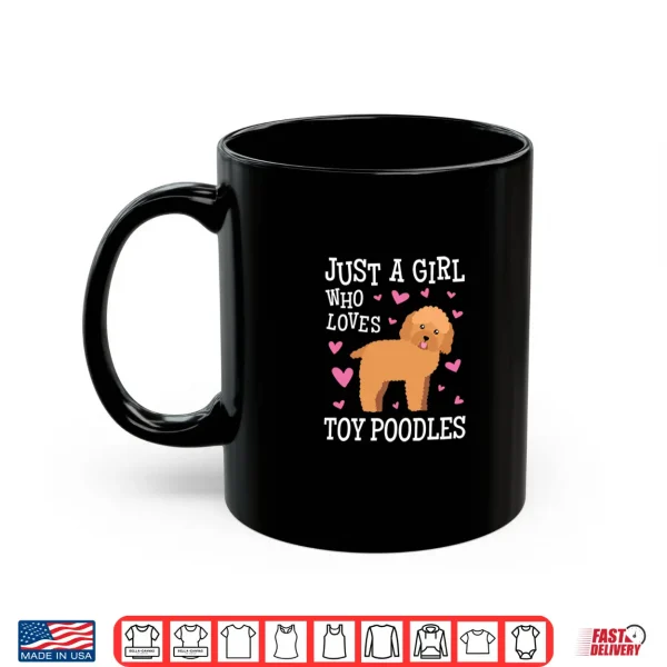 Mug Toy Poodle Gift for Girls Women Just Girl Loves Toy Poodles Shirt