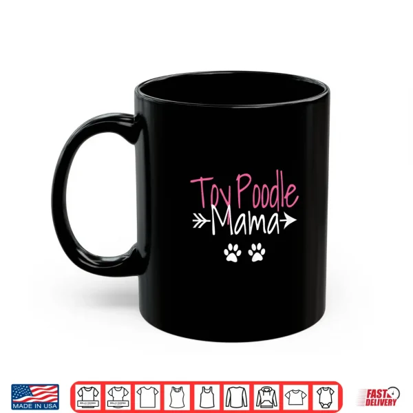 Mug Toy Poodle Mama Funny Poodle Mom Shirt