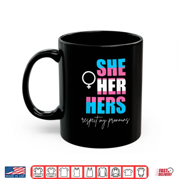 Mug Trans Pride She Her Hers Trans Women Gift Proud Transgender Shirt