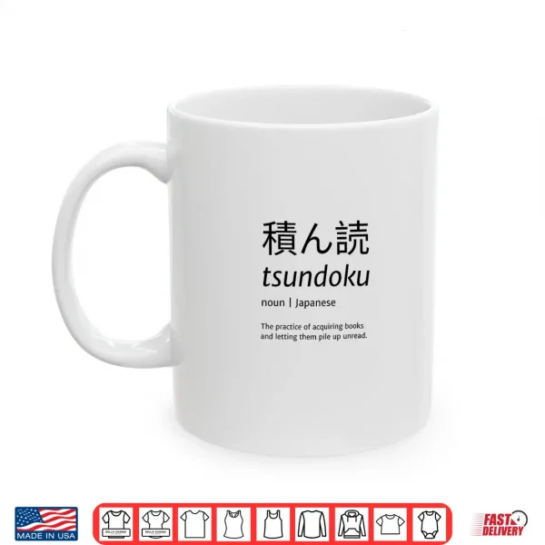 Mug Tsundoku Japanese Language Book Lover Funny Unique Word Gift Shirt