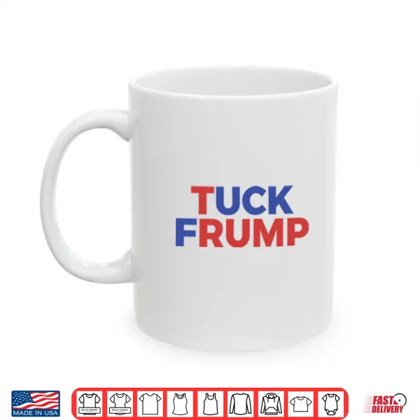 Mug Tuck Frump Anti Trump Political Protest Shirt