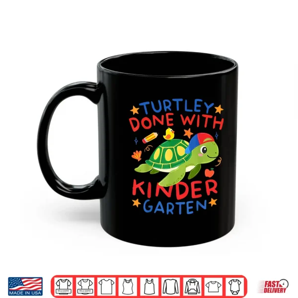 Mug Turtley Done With Kindergarten Last Day Of School Graduation Shirt
