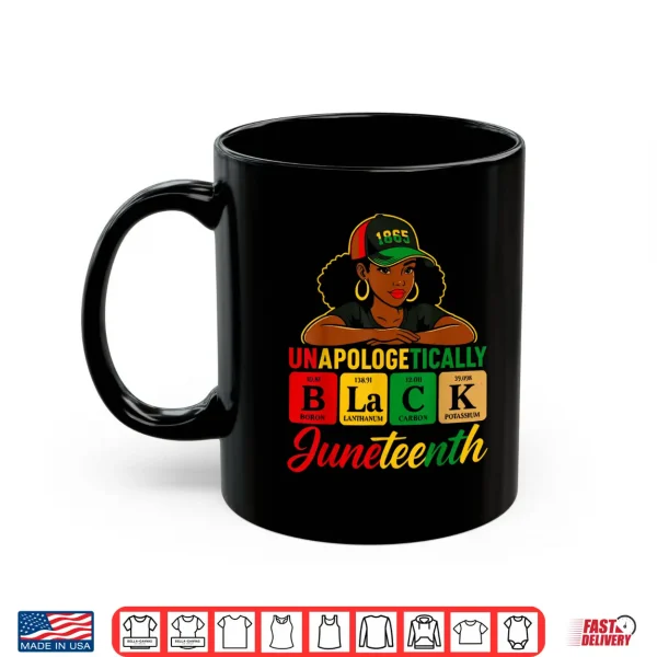 Mug Unapologetically Black Woman Juneteenth 1865 Periodic Women Shirt