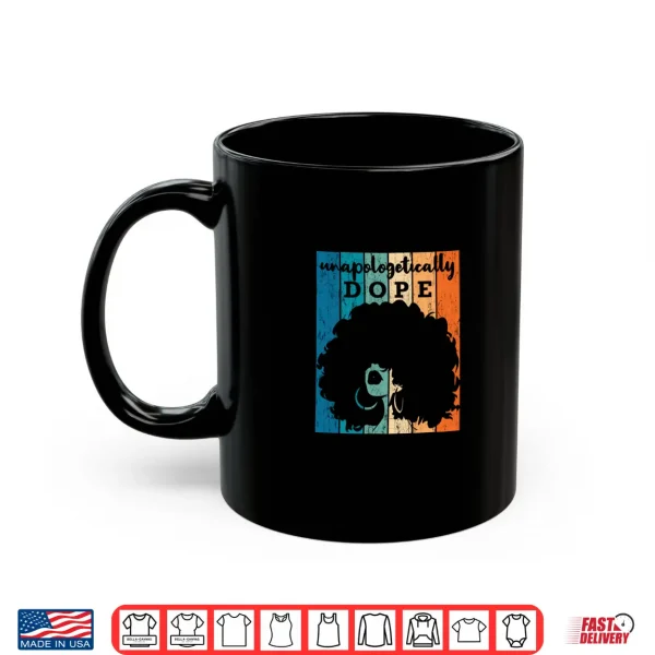 Mug Unapologetically Dope Black History Month 2020 Women Gift Shirt