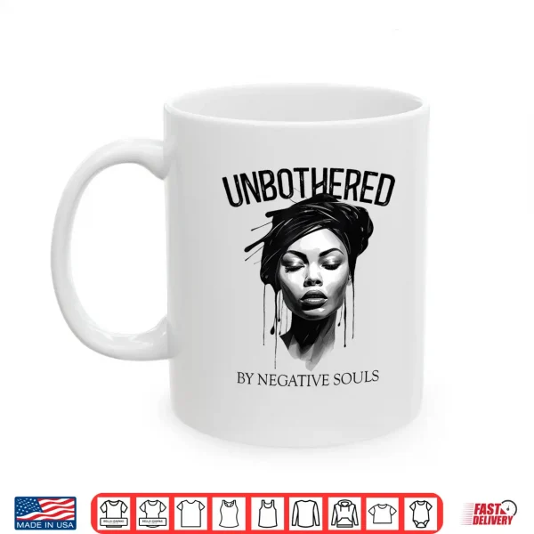 Unbothered By Negative Souls Black Women Queen Juneteenth Shirt 3 Mug Unbothered By Negative Souls Black Women Queen Juneteenth Shirt