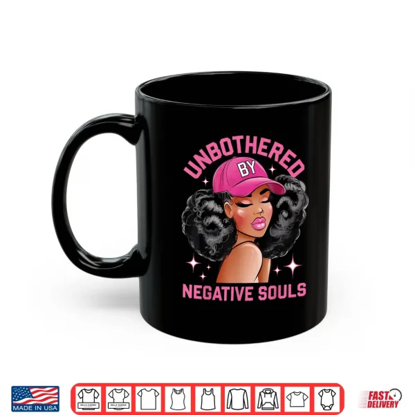 Unbothered By Negative Souls Juneteenth Black Women Freedom Shirt 3 Mug Unbothered By Negative Souls Juneteenth Black Women Freedom Shirt