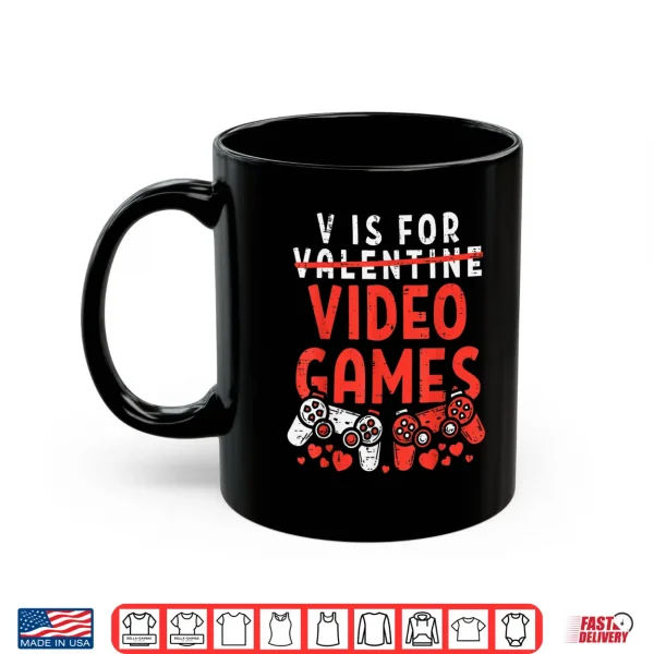 Mug V Is For Video Games Funny Valentines Day Gamer Boy Men Gift Shirt