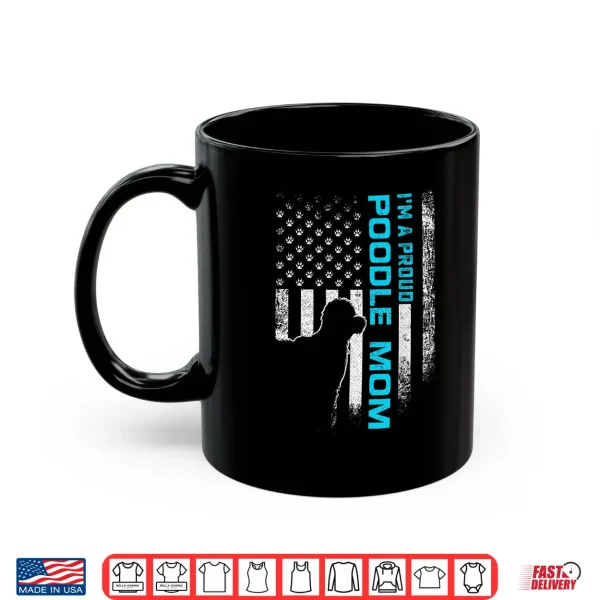 Mug Vintage American Flag Im A Proud Poodle Dog Mom Silhouette Shirt