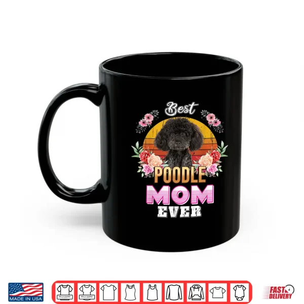 Mug Vintage Best Poodle Mom Ever Mothers Day For Dog Mom Shirt