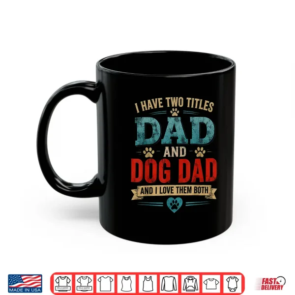 Mug Vintage Dad Dog Dad and I Love Them Both Funny Fathers Shirt