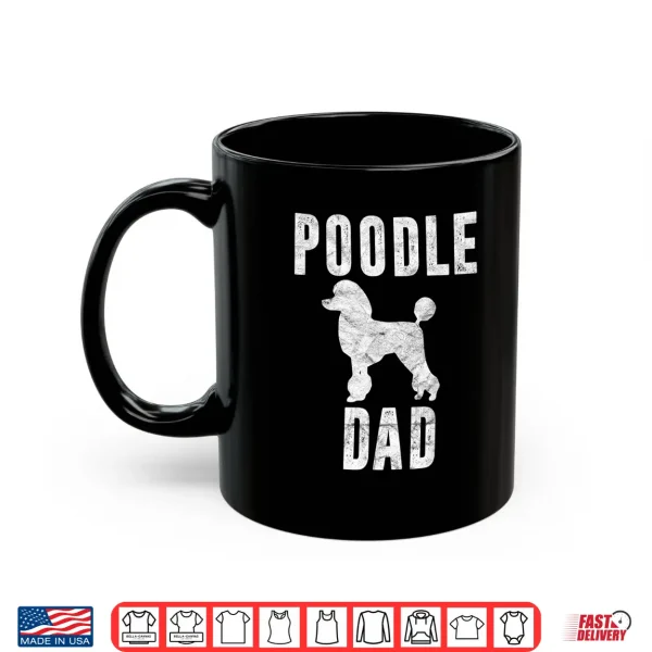 Mug Vintage Poodle Dad Gift Dog Daddy Poodle Father Shirt
