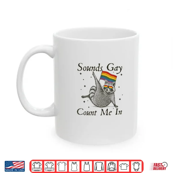 Mug Vintage Sounds Gay Count Me In Racoon LGBT LGBTQ Pride Month Shirt