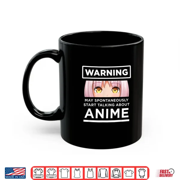 Mug Warning May Spontaneously Start Talking About Anime Shirt