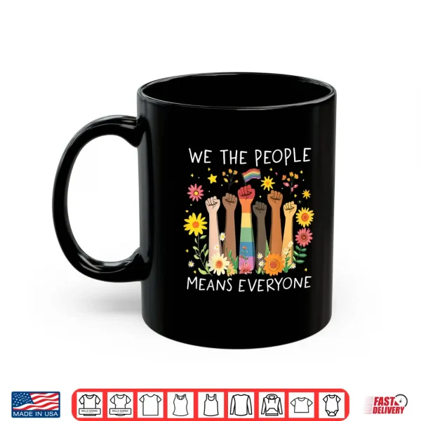 Mug We The People Means Everyone Pride Month Equal Right LGBTQ Shirt