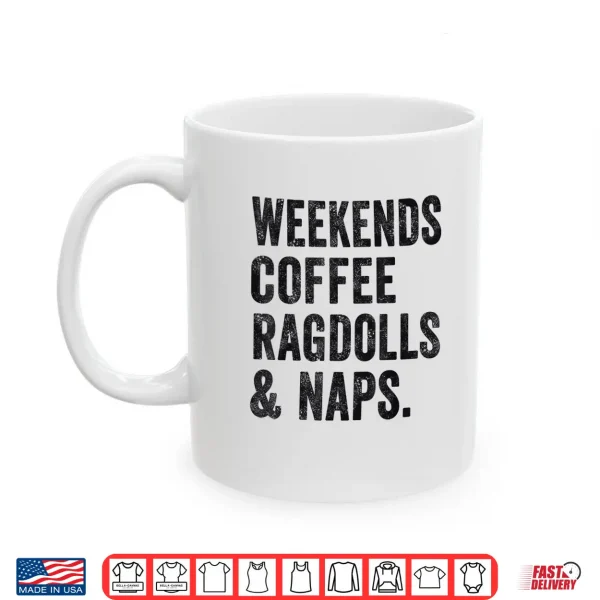 Mug Weekends Coffee Ragdolls And Naps Ragdoll Cat Mom Cat Owner Shirt for Men Women