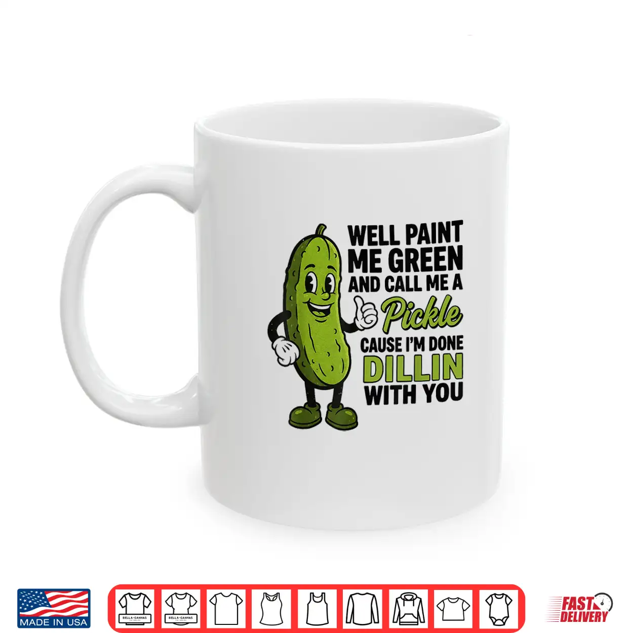 Well Paint Me Green And Call Me A Pickle Funny Sarcastic Shirt Well Paint Me Green And Call Me A Pickle Funny Sarcastic Shirt