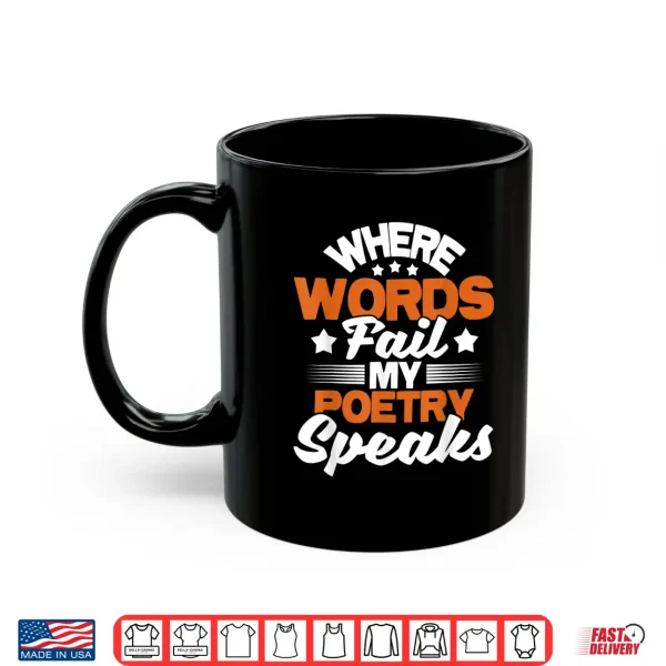 Mug Where Words Fail My Poetry Speaks Bibliophile Poet Shirt