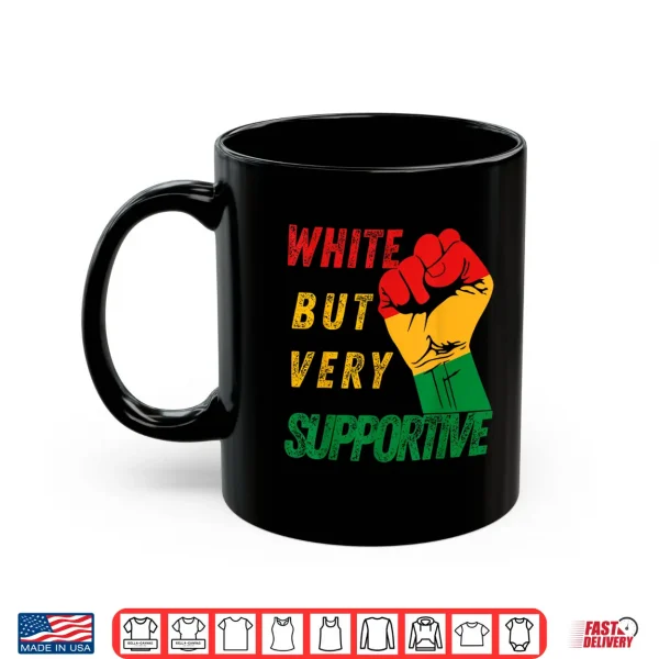 Mug White but supportive ally Juneteenth black history month Shirt