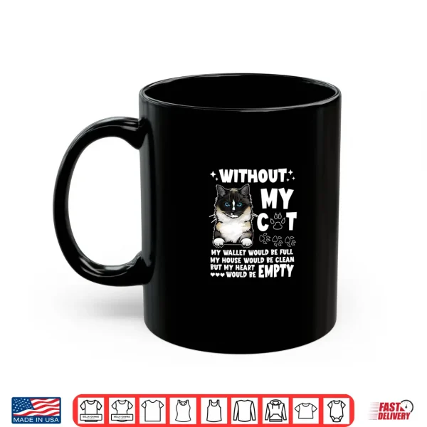 Mug Without My Cat My Wallet Would Be Full Ragdoll Cat Kitten Shirt