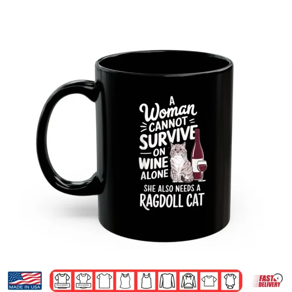 Mug Woman Cannot Survive Wine Alone She Needs Ragdoll Cat Shirt