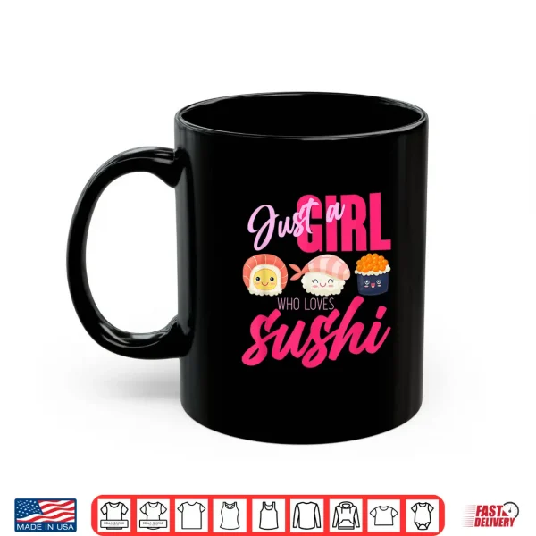Mug Women Girls Gift Japanese Food Just A Girl Who Loves Sushi Shirt
