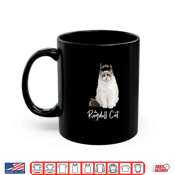 Mug Womens Love is Ragdoll cat Shirt
