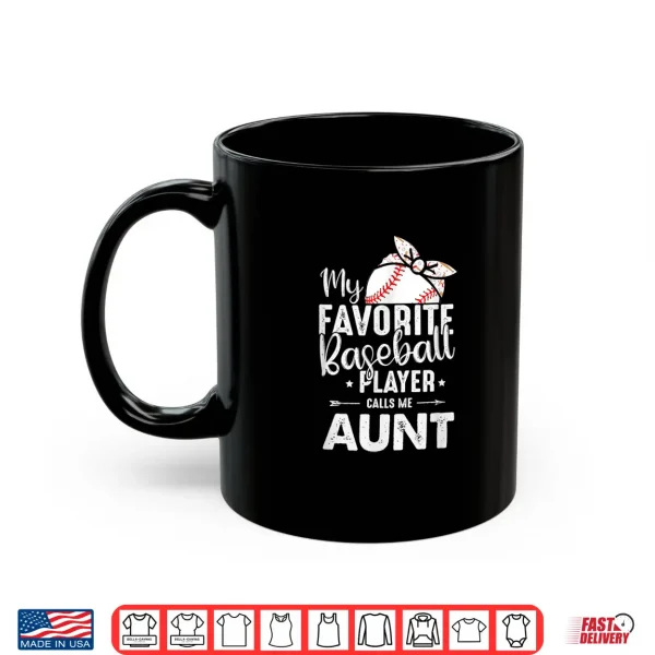 Mug Womens My Favorite Baseball Player Call Me Aunt Mothers Day Shirt