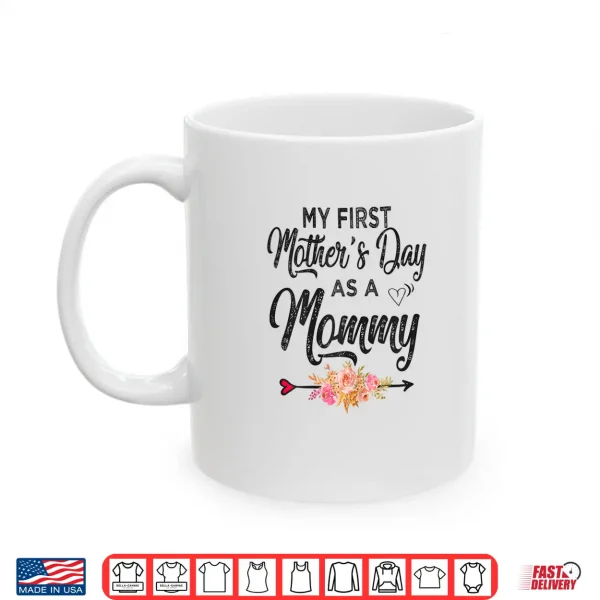 Mug Womens My first Mothers day as a Mommy Mothers Day 2021 New Mom Shirt