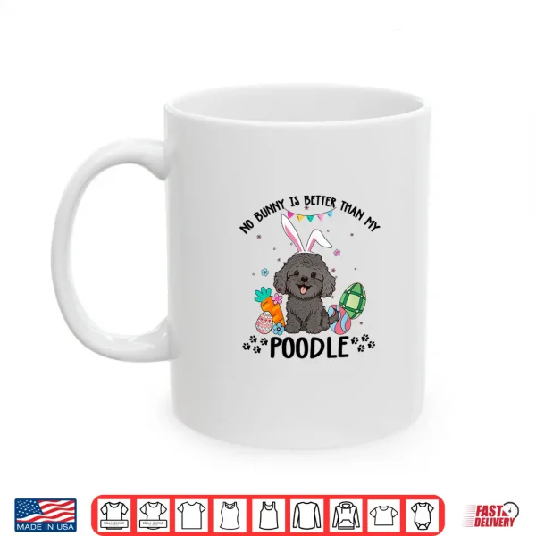 Mug Womens No Bunny Is Better Than My Black Toy Poodle Dog Easter Day Shirt