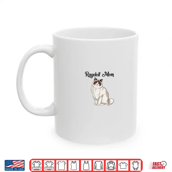 Mug Womens Ragdoll Cat Gift Ragdoll Mom Ragdoll Cat Shirt
