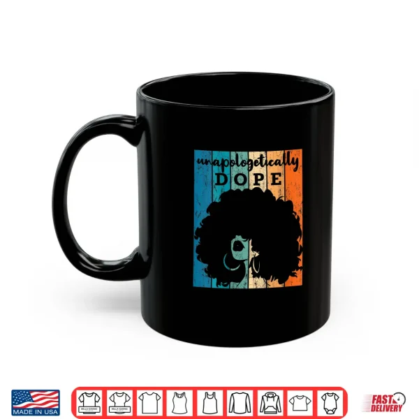 Mug Womens Unapologetically Dope Afro African American Black Women BAE Shirt