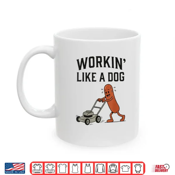 Mug Workin Like A Dog Hotdog Work Humor Design Shirt