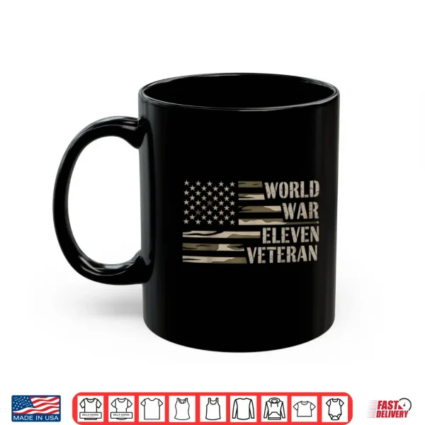 Mug World War 11 Eleven Veteran Funny Shirt