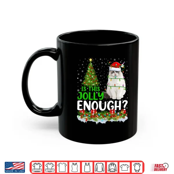 Mug Xmas Tree Is This Jolly Enough Santa Ragdoll Cat Christmas Shirt