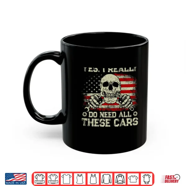 Mug Yes I Really Do Need All These Cars Vintage US Flag On Back Shirt