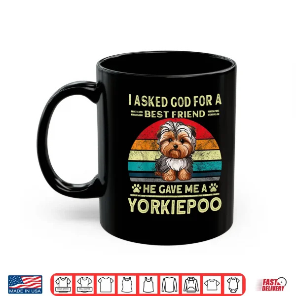 Mug Yorkiepoo Dad I Asked God For A Best Friend Dog Yorkie Poo Shirt