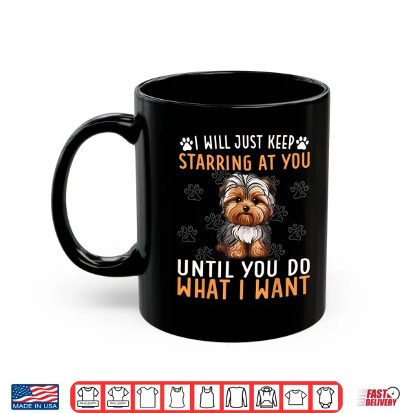 Mug Yorkiepoo Dog I Just Keep Starring At You Until Yorkie Poo Shirt