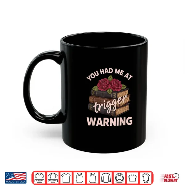Mug You Had Me At Trigger Warning Literary Book Lover Women Shirt